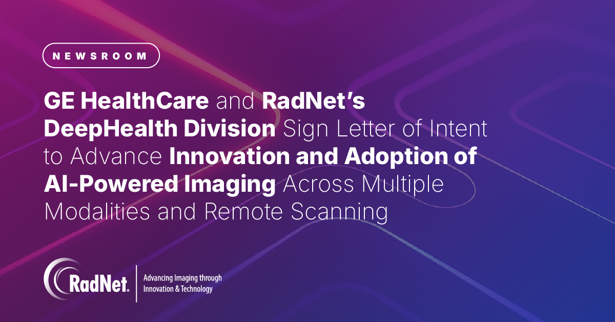 GE HealthCare and RadNet’s DeepHealth Division Sign Letter of Intent to Advance Innovation and Adoption of AI-Powered Imaging Across Multiple Modalities and Remote Scanning