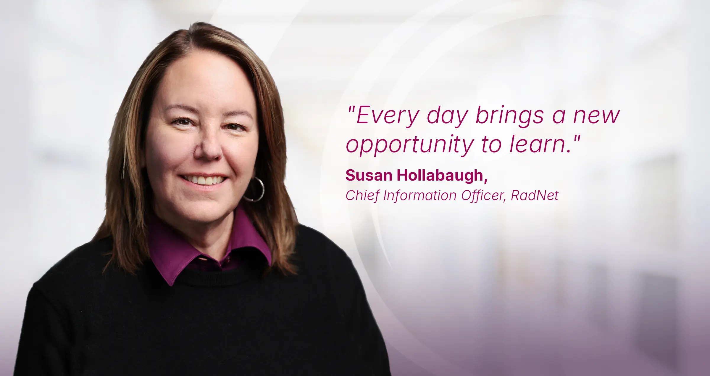 Susan Hollabaugh, Chief Information Officer, RadNet, Inc.
